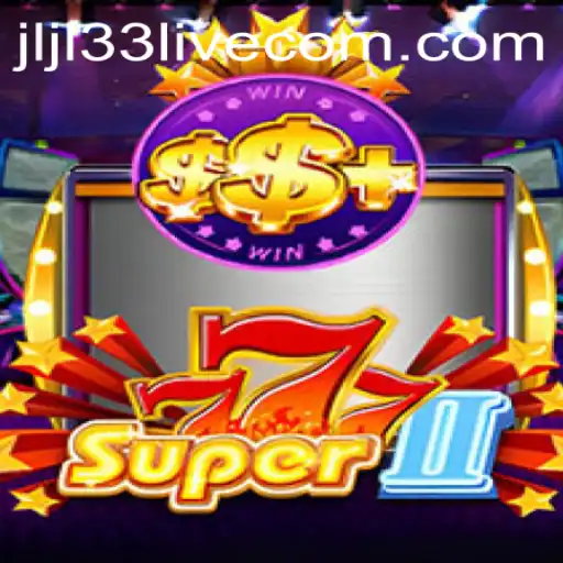 Explore the Thrilling World of Super777II and JLJL33 Live